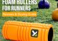 5 Best Foam Rollers For Runners – Reviews + Buying Guide (2022)