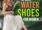18 Best Women's Water Shoes For The Ultim...