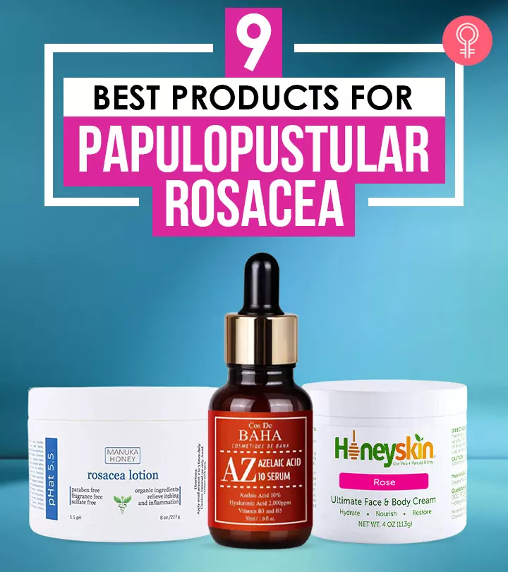Deal with papulopustular rosacea with moisturizing products that soothe the skin.