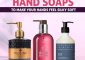 12 Best Luxury Hand Soaps To Make Your Hands Feel Silky Soft