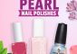 The 10 Best Pearl Nail Polishes For Pretty Nails - 2023