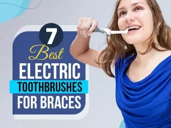 7 Best Electric Toothbrushes For Braces (2023), As Per A Dentist