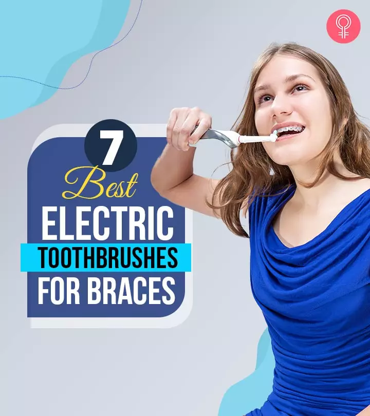 7 Best Electric Toothbrushes For Braces (2024), As Per A Dentist