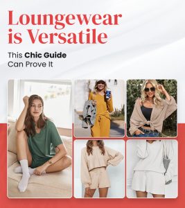 Loungewear is Versatile – This Chic Guide Can Prove It