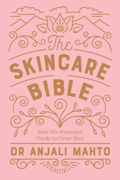 Your No-Nonsense Guide to Great Skin - Dr Anjali Mahto