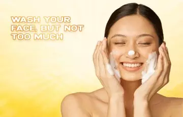 Wash Your Face, But Not Too Much