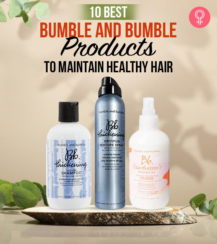 10 Best Bumble And Bumble Products To Maintain Healthy Hair — Top Picks