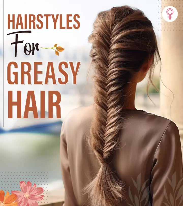Cool hairstyles for greasy hair