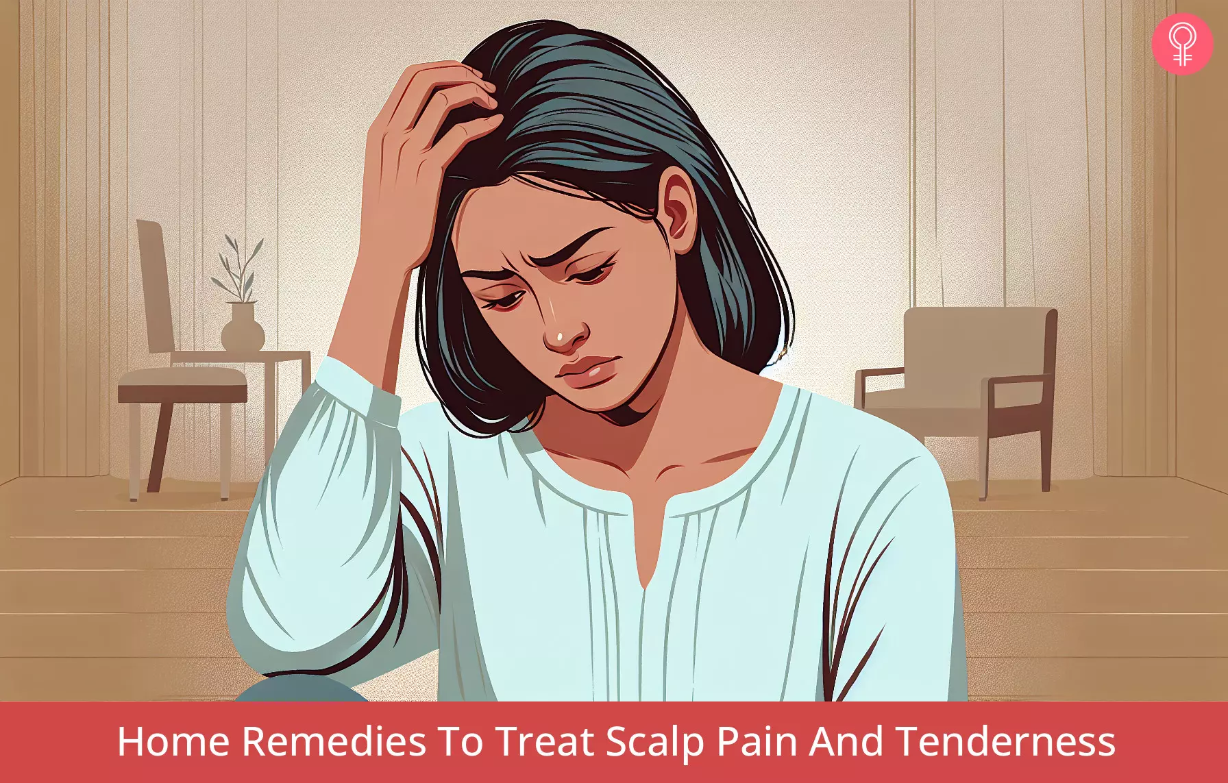 Home Remedies To Treat Scalp Pain And Tenderness