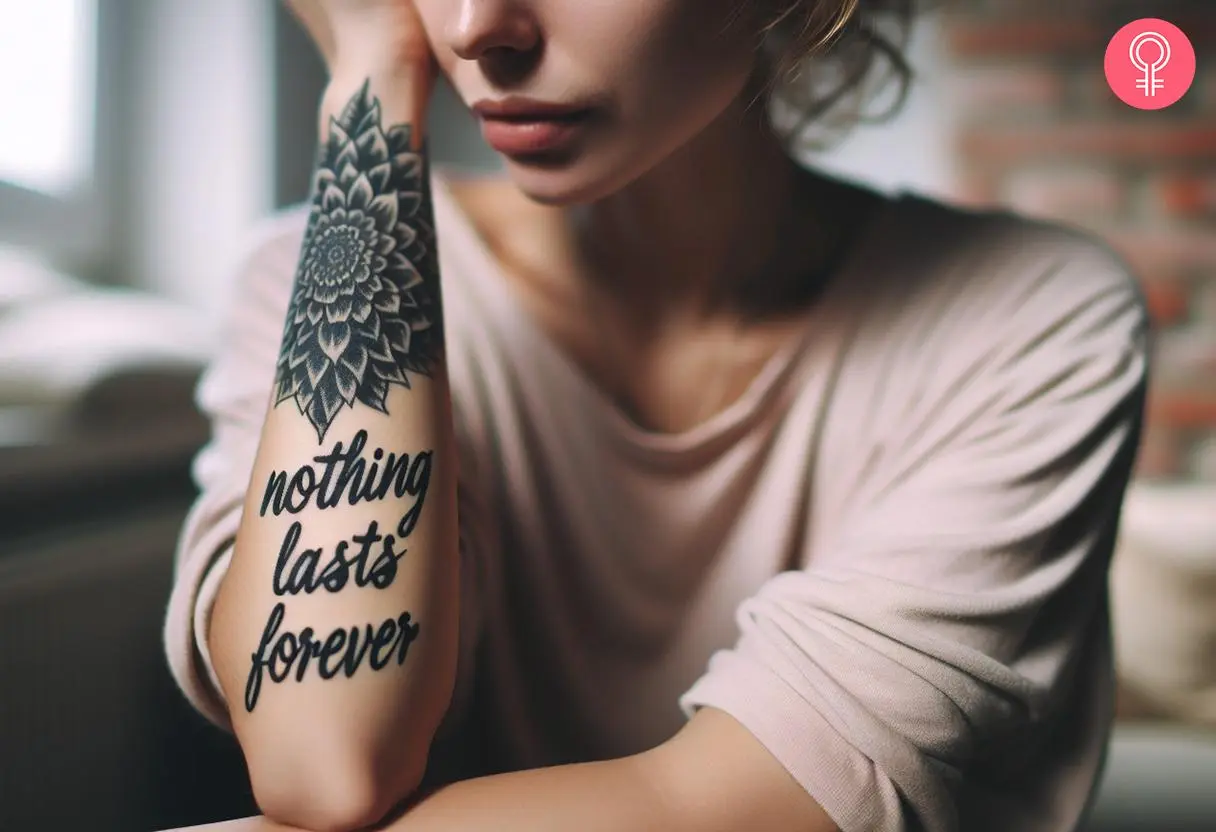 Nothing lasts forever’ tattoo on a woman’s arm