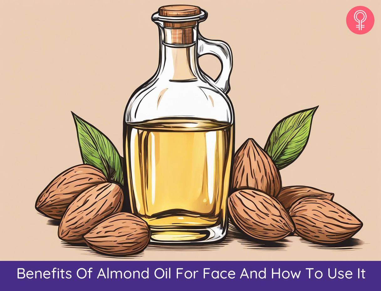 Benefits Of Almond Oil For Face And How To Use It