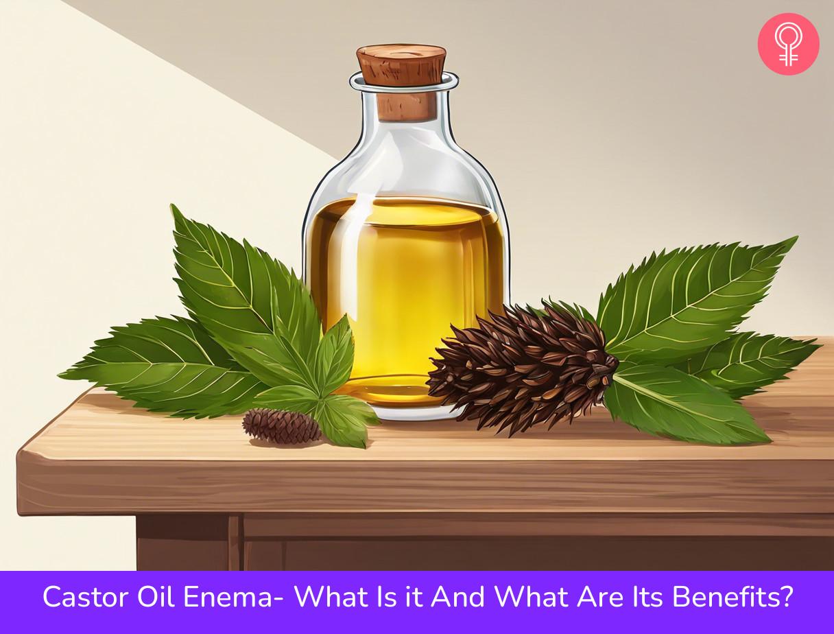 Castor Oil Enema What Is it And What Are Its Benefits?