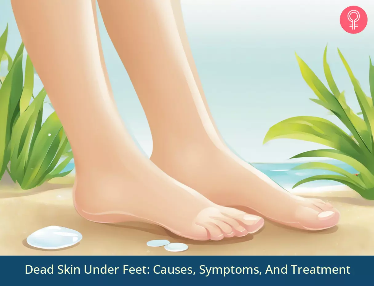 Dead Skin Under Feet: Causes, Symptoms, And Treatment