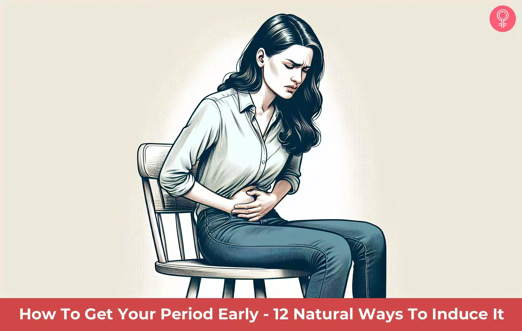 How To Get Your Period Early - 12 Natural Ways To Induce It