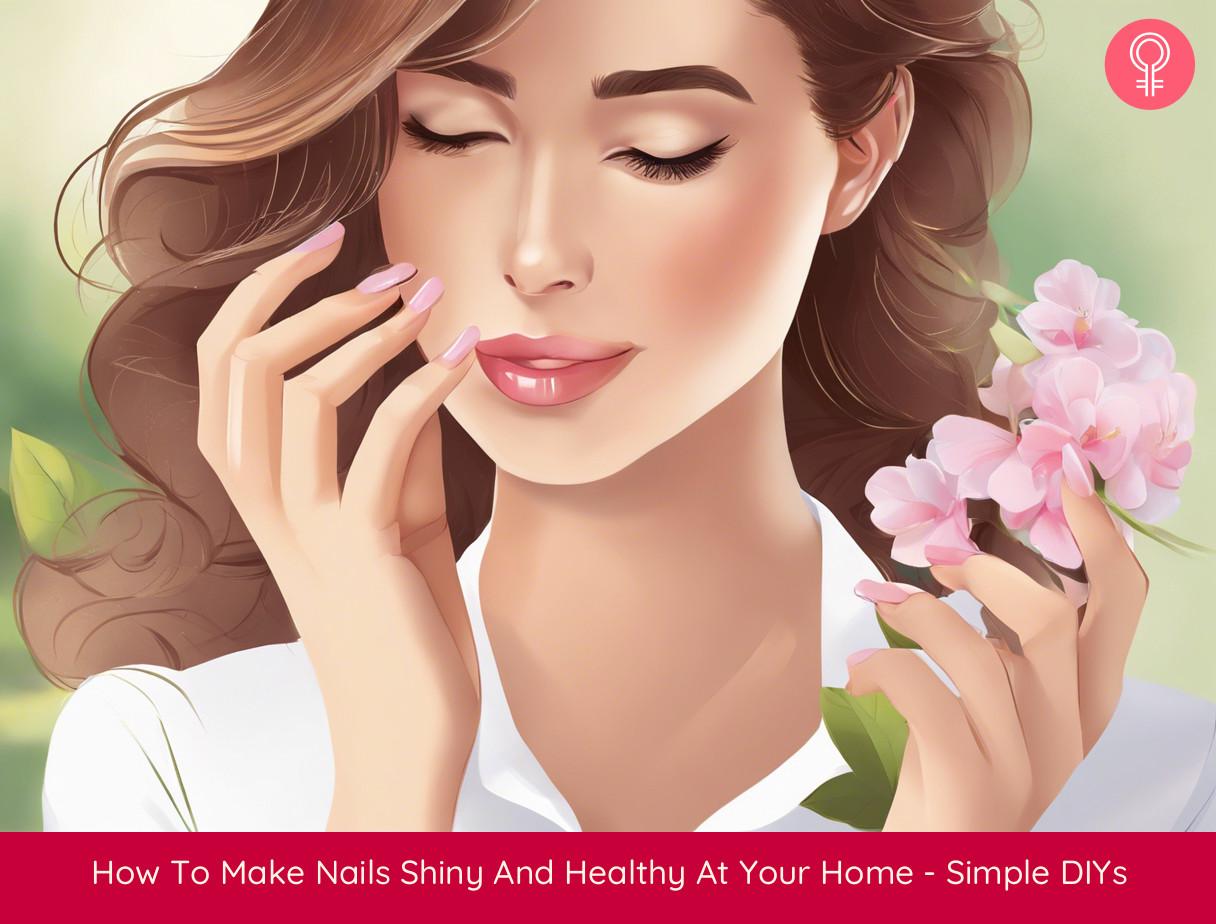 How To Make Nails Shiny And Healthy At Your Home? Simple DIYs