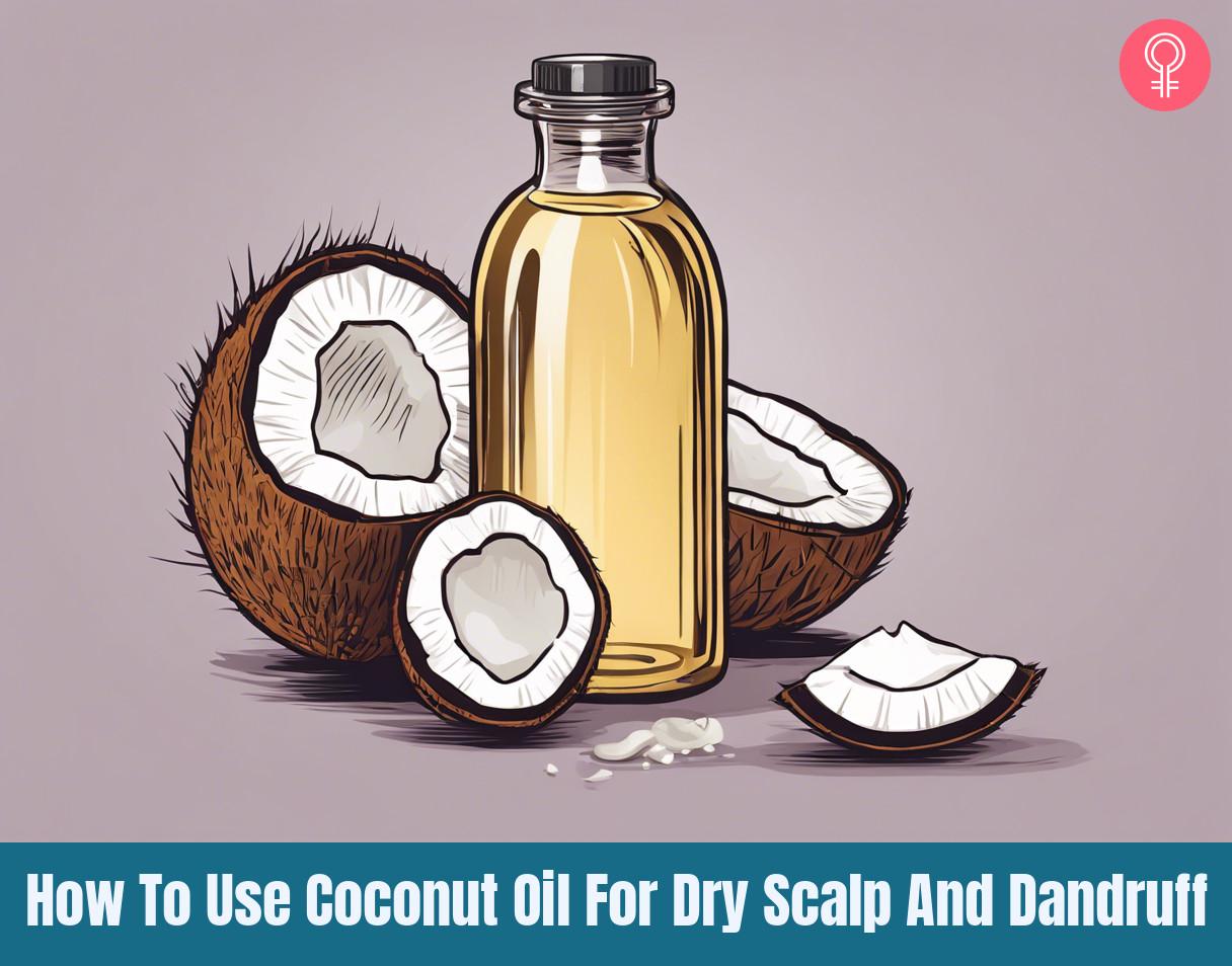How To Use Coconut Oil For Dry Scalp And Dandruff