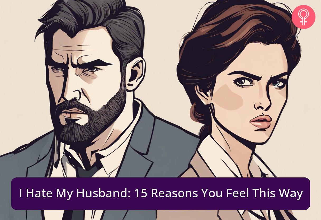 I Hate My Husband 15 Reasons You Feel This Way