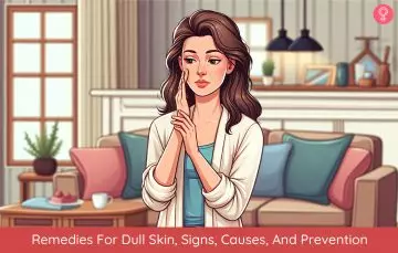10 Remedies For Dull Skin, Signs, Causes, And Prevention