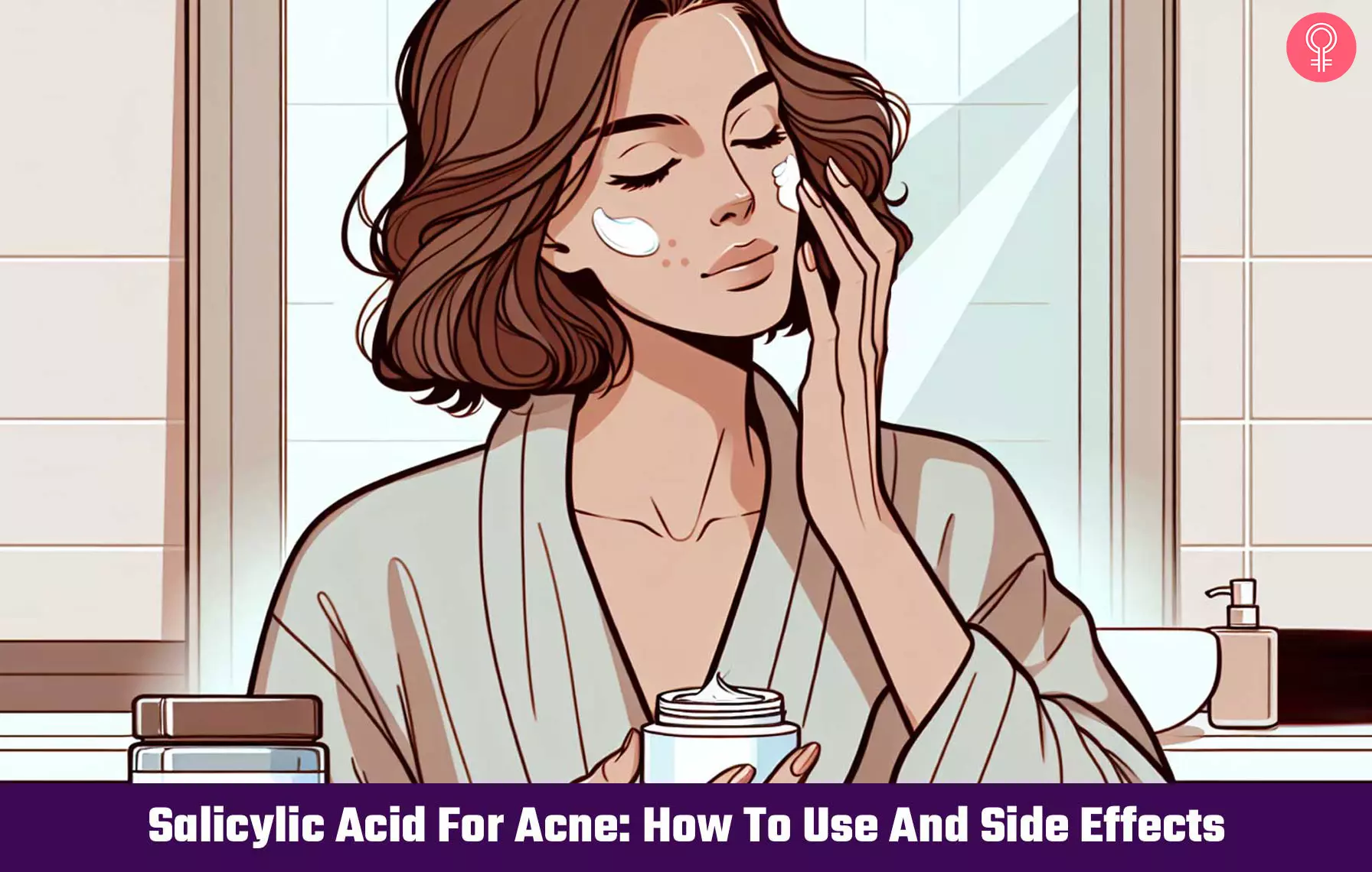 Salicylic Acid For Acne: How To Use And Side Effects