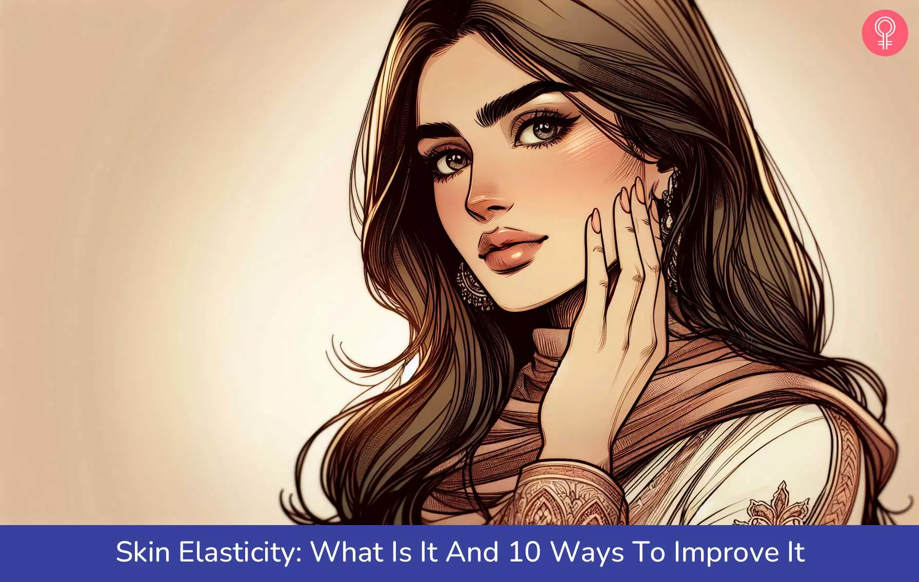 Skin Elasticity: What Is It And 10 Ways To Improve It